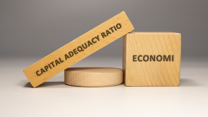 Capital adequacy ratio was written on the wooden surface. economy and business.