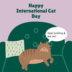 Happy International Cat Illustration. Cute cat is lying on a armchair and said stop scrolling and pet me. Suitable for greeting card and social media