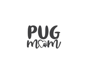 Fototapeta na wymiar Pug mom, Pug mom eps, Pug SVG, Dog Lover, Pugs Dog quotes, Pug t-shirt design, Dog silhouette, Dog breed, pugs mom