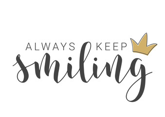 Vector Stock Illustration. Handwritten Lettering of Always Keep Smiling. Template for Banner, Card, Label, Postcard, Poster, Sticker, Print or Web Product. Objects Isolated on White Background.