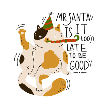 A Funny Serious Cat Sits In An Uncomfortable Position With A Noise Maker In His Mouth And In A Festive Hat. Mr. Santa Is It Too Late To Be Good Quote. Greeting Card For Party. Vector Illustration