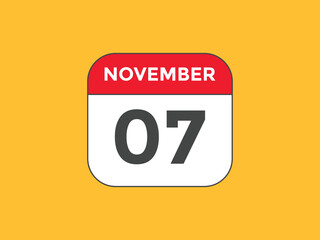 november 7 calendar reminder. 7th november daily calendar icon template. Calendar 7th november icon Design template. Vector illustration
