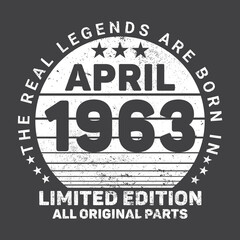 
The Real Legends Are Born In April 1963, Birthday gifts for women or men, Vintage birthday shirts for wives or husbands, anniversary T-shirts for sisters or brother