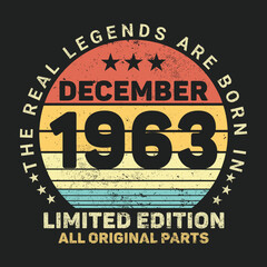 Fototapeta premium The Real Legends Are Born In Decemberr 1963, Birthday gifts for women or men, Vintage birthday shirts for wives or husbands, anniversary T-shirts for sisters or brother