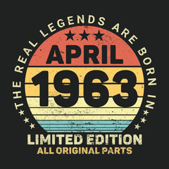 The Real Legends Are Born In April 1963, Birthday gifts for women or men, Vintage birthday shirts for wives or husbands, anniversary T-shirts for sisters or brother