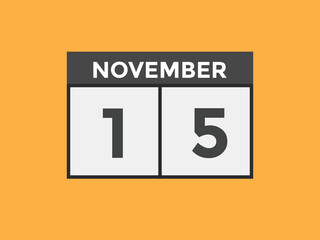 november 15 calendar reminder. 15th november daily calendar icon template. Calendar 15th november icon Design template. Vector illustration
