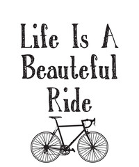Life is a beauteful rideis a vector design for printing on various surfaces like t shirt, mug etc.
