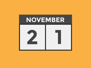 november 21 calendar reminder. 21th november daily calendar icon template. Calendar 21th november icon Design template. Vector illustration
