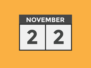 november 22 calendar reminder. 22th november daily calendar icon template. Calendar 22th november icon Design template. Vector illustration
