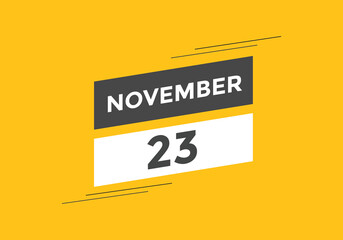 november 23 calendar reminder. 23th november daily calendar icon template. Calendar 23th november icon Design template. Vector illustration
