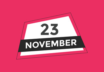 november 23 calendar reminder. 23th november daily calendar icon template. Calendar 23th november icon Design template. Vector illustration
