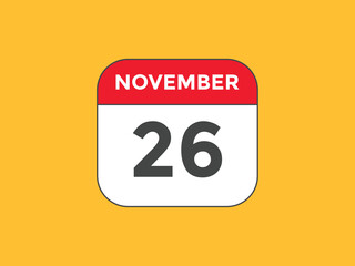 november 26 calendar reminder. 26th november daily calendar icon template. Calendar 26th november icon Design template. Vector illustration
