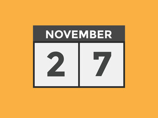 november 27 calendar reminder. 27th november daily calendar icon template. Calendar 27th november icon Design template. Vector illustration
