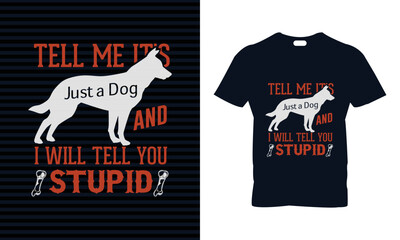 Dog t-shirt design. best for print, best gift for dog lover  who have pets. 