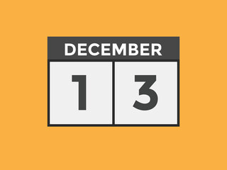 december 13 calendar reminder. 13th december daily calendar icon template. Calendar 13th december icon Design template. Vector illustration
