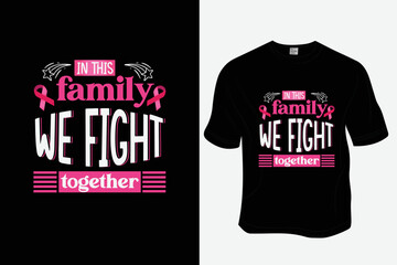 In this family, we fight together, Breast cancer awareness t-shirt design, ready to print for apparel, poster, and illustration. Modern, simple, lettering t-shirt vector