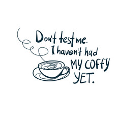 don't test me coffee vector concept saying lettering hand drawn shirt quote line art simple monochrome
