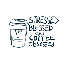 stressed blessed coffee obsessed vector concept saying lettering hand drawn shirt quote line art simple monochrome