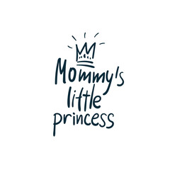 Fototapeta premium mommy's little princess vector concept saying lettering hand drawn shirt quote line art simple monochrome