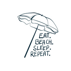 eat beach sleep repeat Beach umbrella vacation sea ocean vector concept saying lettering hand drawn shirt quote line art simple monochrome - 522025164