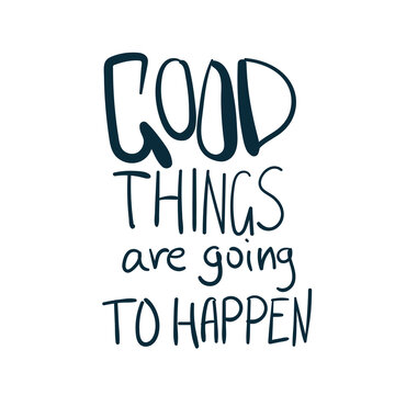 good things going to happen hope vector concept saying lettering hand drawn shirt quote line art simple monochrome