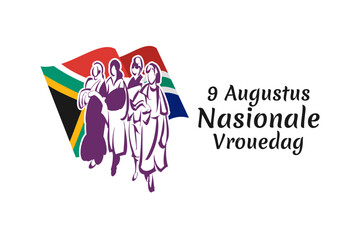 Translation: August 9. National Women's Day. National Women's Day (Nasionale Vrouedag) National day of South Africa Vector illustration. Suitable for greeting card, poster and banner.