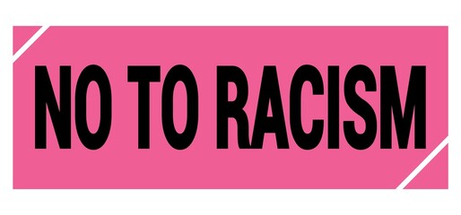 NO TO RACISM text on pink-black grungy stamp sign.