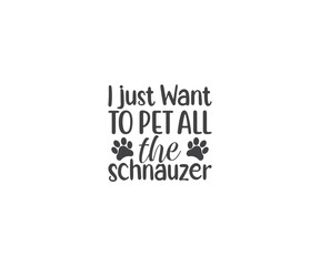 I Just want to pet all the Schnauzer. Beagle SVG, Dog Lover SVG, Beagle Dog quotes, Beagle t-shirt design, Dog silhouette SVG, Dog breed SVG, Beagle mom SVG