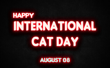 Happy International Cat Day, holidays month of august neon text effects, Empty space for text