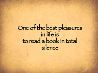 Inspirational quote “One of the best pleasures in life is to read a book in total silence“