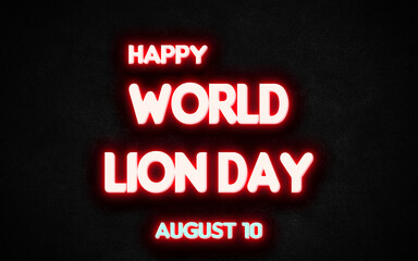 Happy World Lion Day, holidays month of august neon text effects, Empty space for text