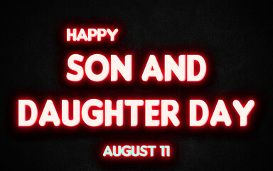 Happy Son and Daughter Day, holidays month of august neon text effects, Empty space for text
