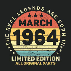 The Real Legends Are Born In March 1964, Birthday gifts for women or men, Vintage birthday shirts for wives or husbands, anniversary T-shirts for sisters or brother