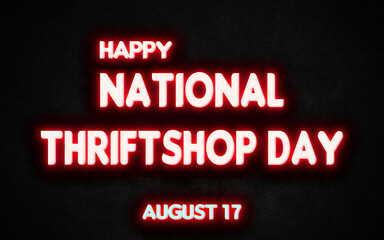 Happy National Thriftshop Day, holidays month of august neon text effects, Empty space for text
