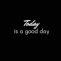 00089 Today is a good day. Vector calligraphy, Inspirational Short Quotes. Design for cards, T shirts, labels, posters. Isolated vector illustration seamless on black background.