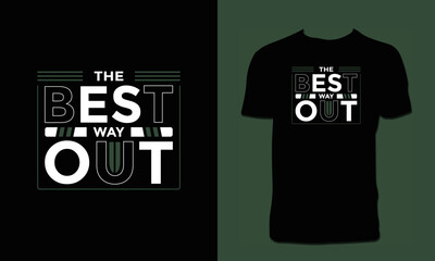 The Best Way Out T Shirt Design 