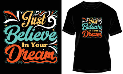 High-quality Just Believe in your Dream T-shirt Design Vector Illustration