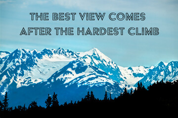 The Best View Comes After the Hardest Climb Motivational Quote on Snow covered Mountain Background
