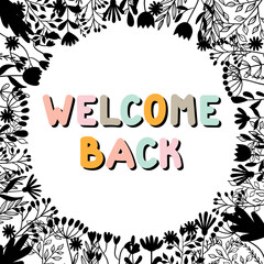 Welcome back. Inspirational and motivating phrase. Quote, slogan. Lettering design for poster, banner, postcard