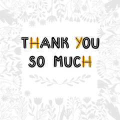 Thank you so much. Inspirational and motivating phrase. Quote, slogan. Lettering design for poster, banner, postcard