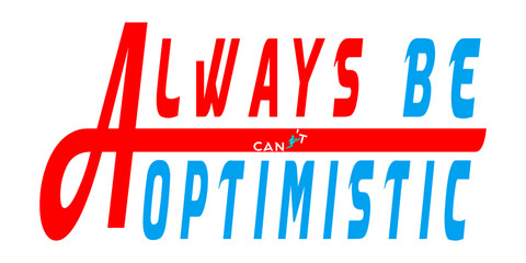 Always be optimistic art design