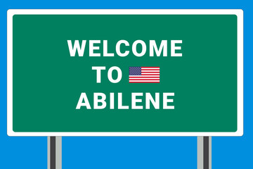 City of Abilene. Welcome to Abilene. Greetings upon entering American city. Illustration from Abilene logo. Green road sign with USA flag. Tourism sign for motorists