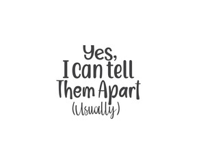 Yes, i can tell them apart usually, Mom of Twins, Twins svg, Family svg, Mom of Twins quotes, Twins svg bundle, Mom of Twins, Twins saying, Twins