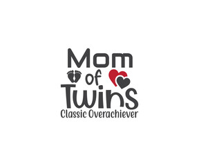 Fototapeta premium Mom of twins classic overachiever, Mom of Twins, Twins SVG, Family SVG, Mom of Twins quotes, Twins SVG bundle, Mom of Twins, Twins saying, Twins