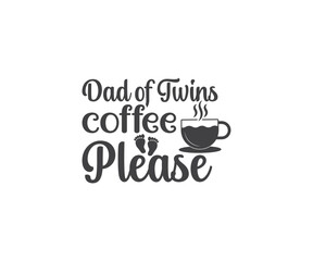 Dad of twins coffee please, Mom of Twins, Twins svg, Family svg, Mom of Twins quotes, Twins svg bundle, Mom of Twins, Twins saying, Twins