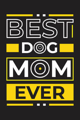 Best dog mom ever typography t-shirt design, vector file.