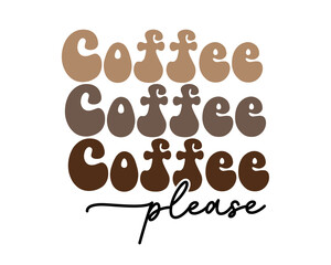 Coffee please funny quote retro wavy typography sublimation svg design on white background