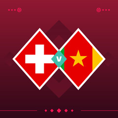 switzerland, cameroon world football 2022 match versus on red background. vector illustration