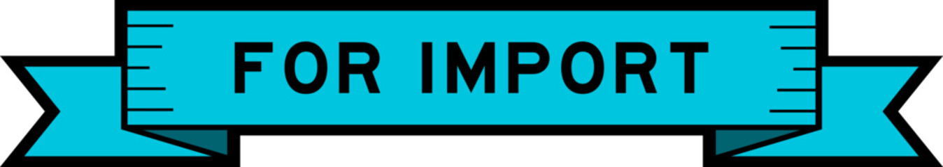Ribbon label banner with word for import in blue color on white background