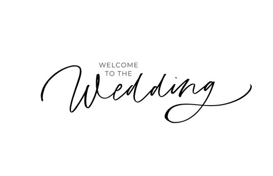 Welcome to the wedding modern calligraphy. Hand drawn calligraphic inscription. Modern brush lettering. Welcome postcard, invitation, banner template, greeting card. Isolated on white background.